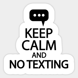 Keep calm and no texting Sticker